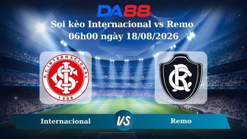 DA88 Nhận định soi kèo Internacional vs Remo 06h00 ngày 18/08/2026 – VĐQG Brazil