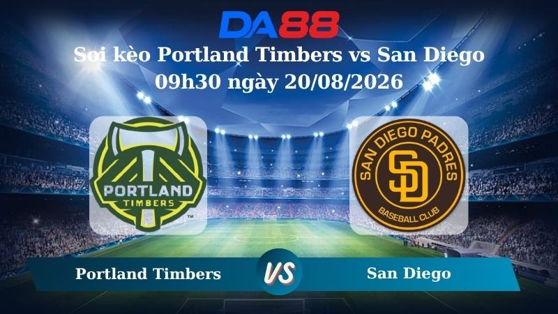 DA88 Nhận định soi kèo Portland Timbers vs San Diego 09h30 ngày 20/08/2026 – Nhà nghề Mỹ