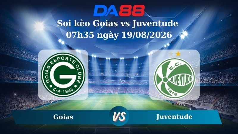 DA88 Nhận định soi kèo Goias vs Juventude 07h35 ngày 19/08/2026 – Hạng 2 Brazil
